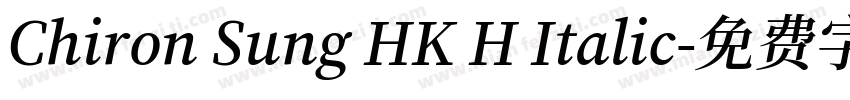 Chiron Sung HK H Italic字体转换